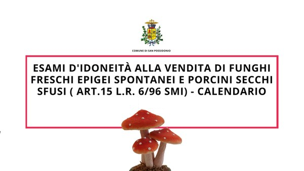 Esami d'idoneità alla vendita di funghi freschi epigei spontanei e porcini secchi sfusi ( Art.15 L.R. 6/96 smi) - Calendario.